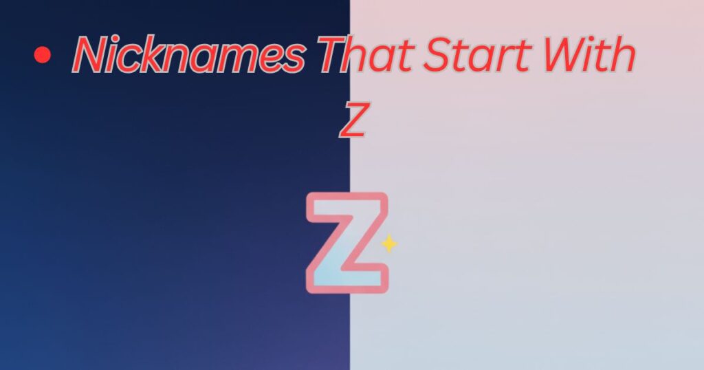 Nicknames That Start With Z