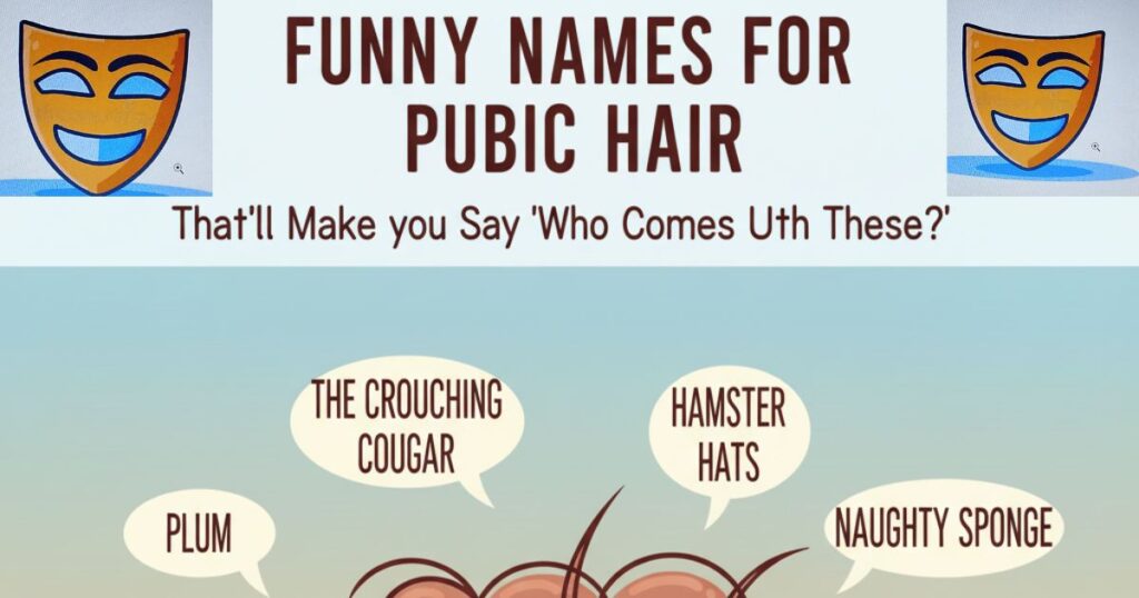 450+Funny Names for Pubic Hair That’llMake You Say “Who Comes Up with These?” Funny Names for Pubic Hair