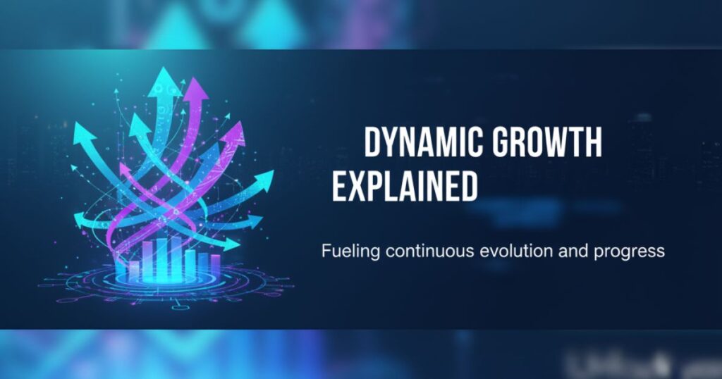 Dynamic Growth Explained