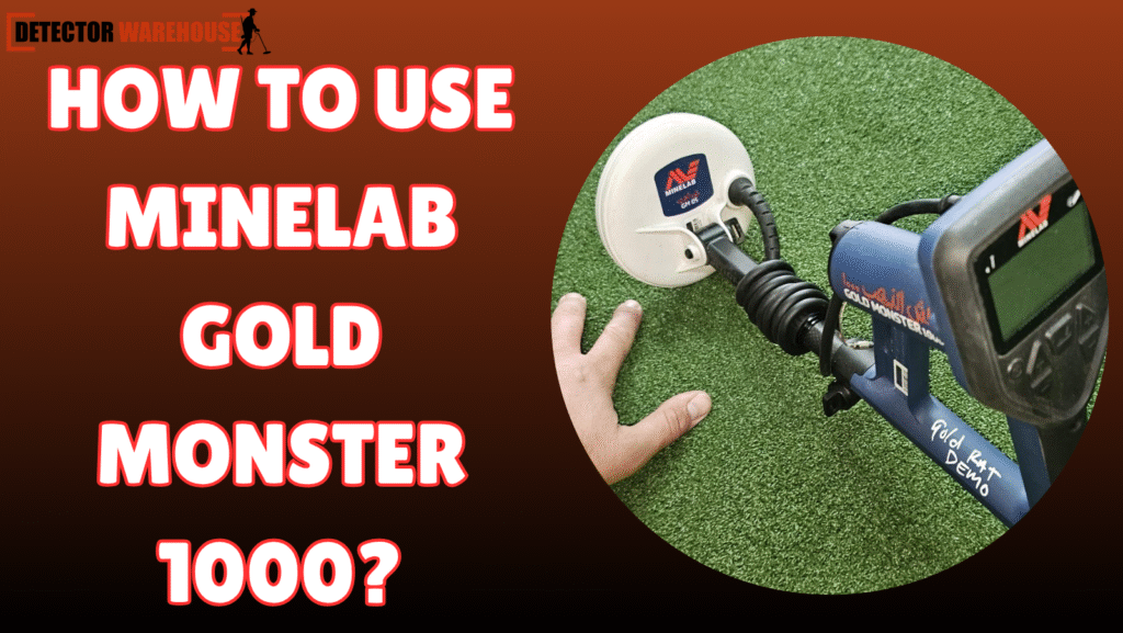How to Use Minelab Gold Monster 1000: A Complete Step-by-Step Guide for Beginners Minelab Gold Monster 1000