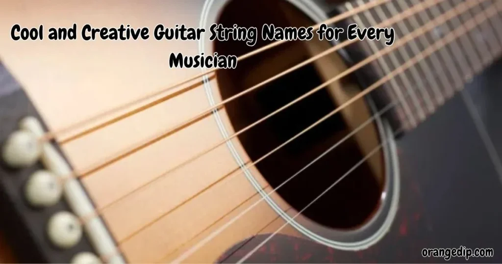 600+ Cool and Creative Guitar String Names for Every Musician Cool and Creative Guitar String Names for Every Musician