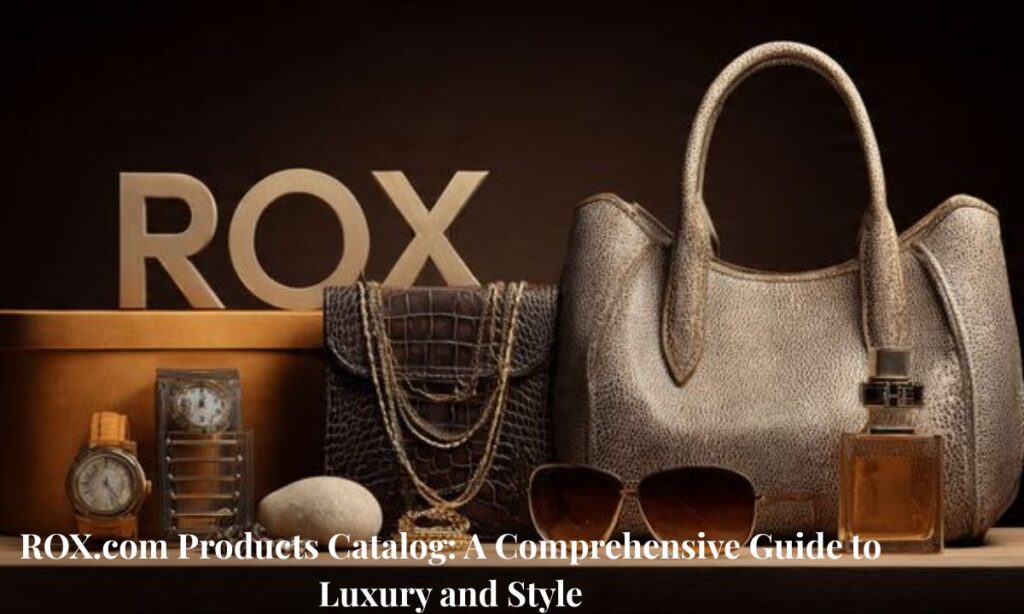 _ROX.com Products Catalog A Comprehensive Guide to Luxury and Style (1)