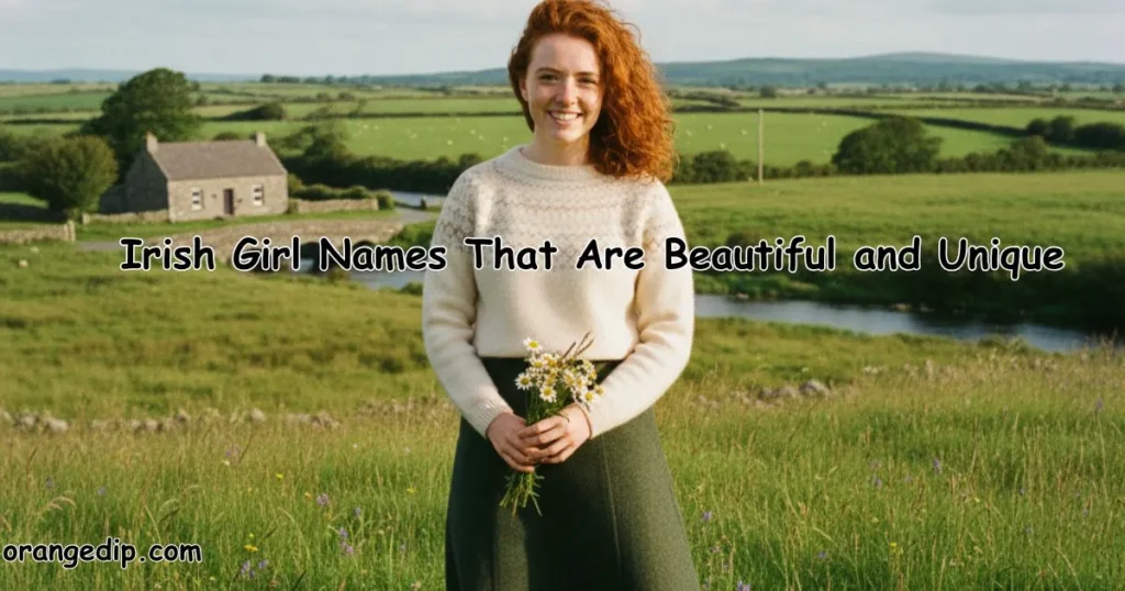 Irish Girl Names That Are Beautiful and Unique
