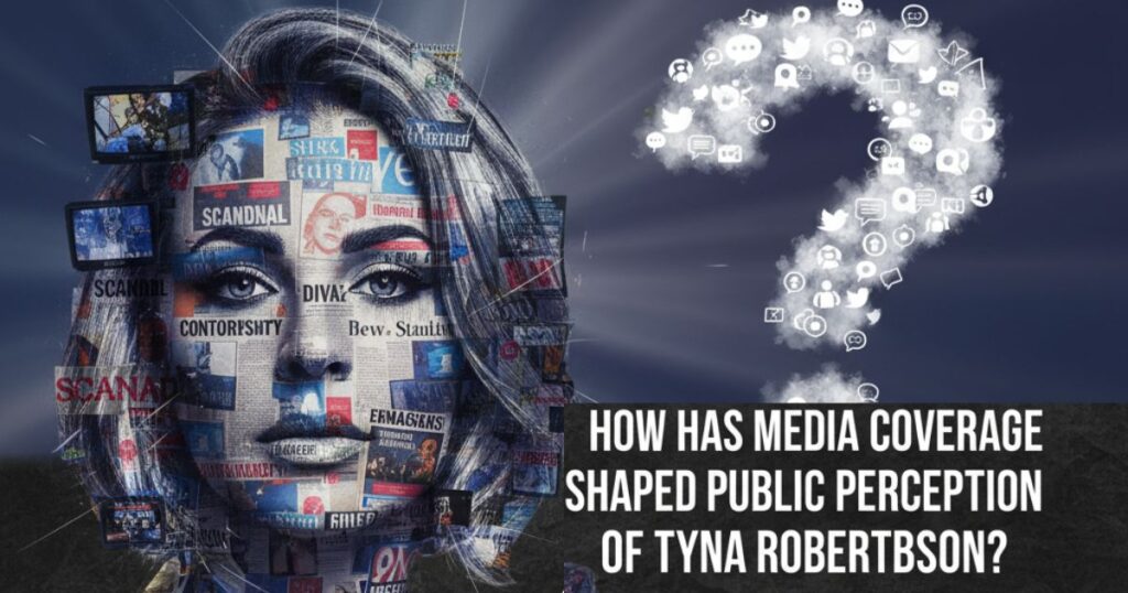 How Has Media Coverage Shaped Public Perception of Tyna Robertson?