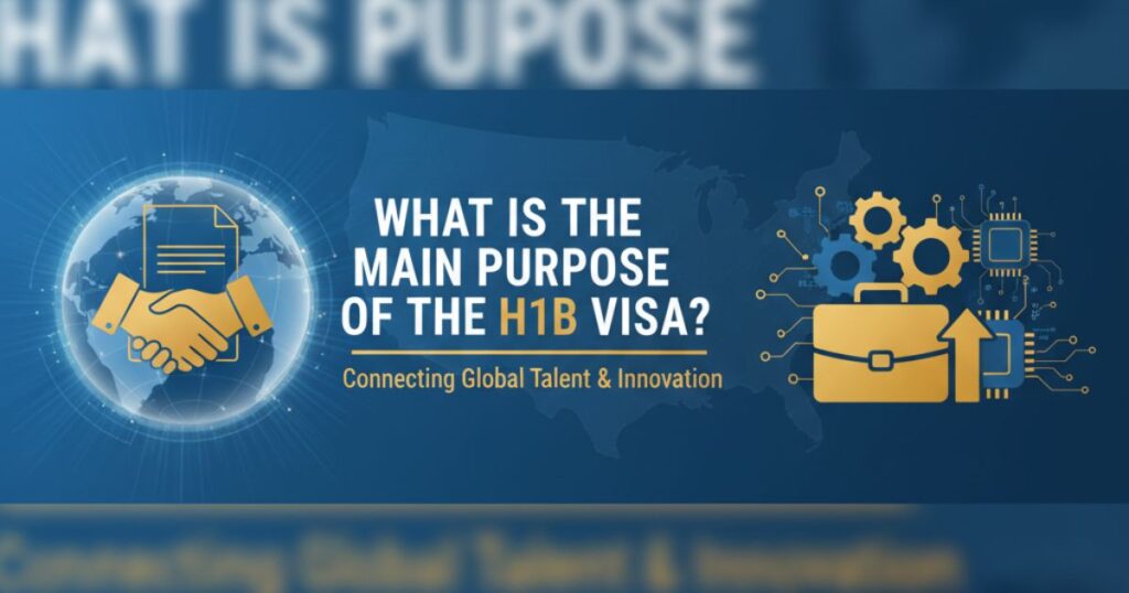 What Is the Main Purpose of the H1B Visa?