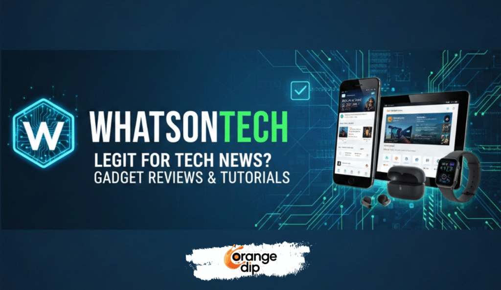 Is WhatsonTech Legit for Tech News Gadget Reviews and Tutorials