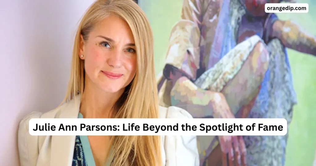 Julie Ann Parsons: Life Beyond the Spotlight of Fame