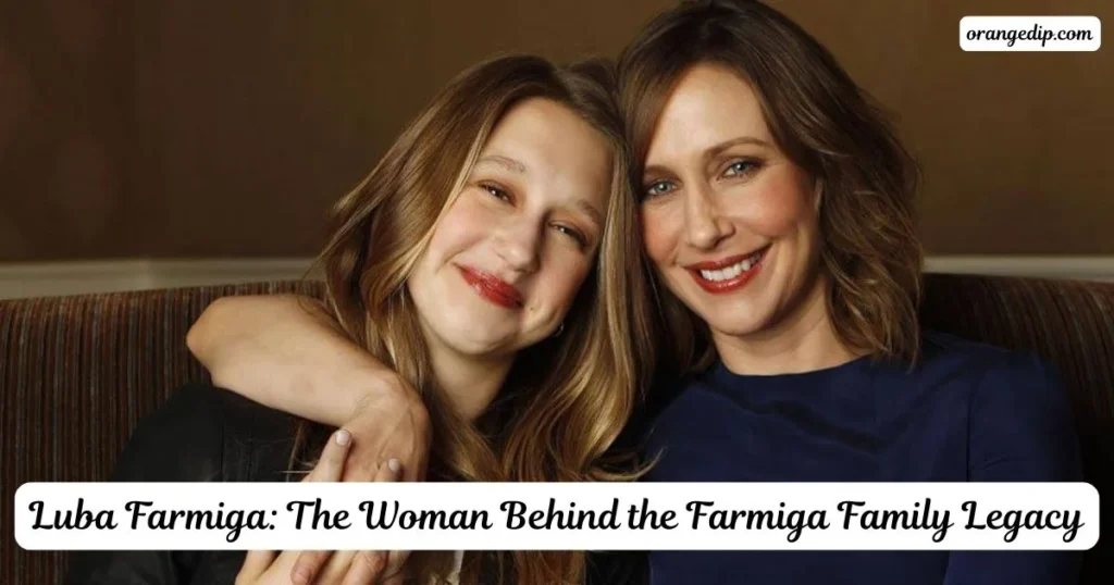 Luba Farmiga: The Woman Behind the Farmiga Family Legacy