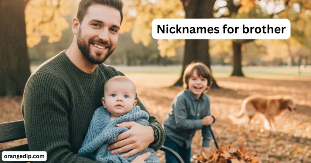 Unique Nicknames for Brother Catchy ideas
