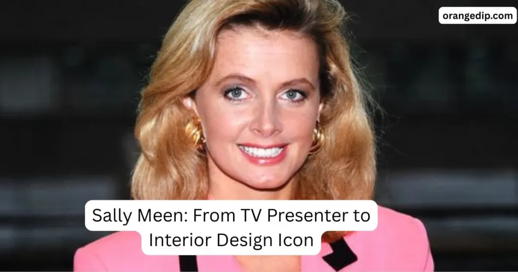 Sally Meen: From TV Presenter to Interior Design Icon