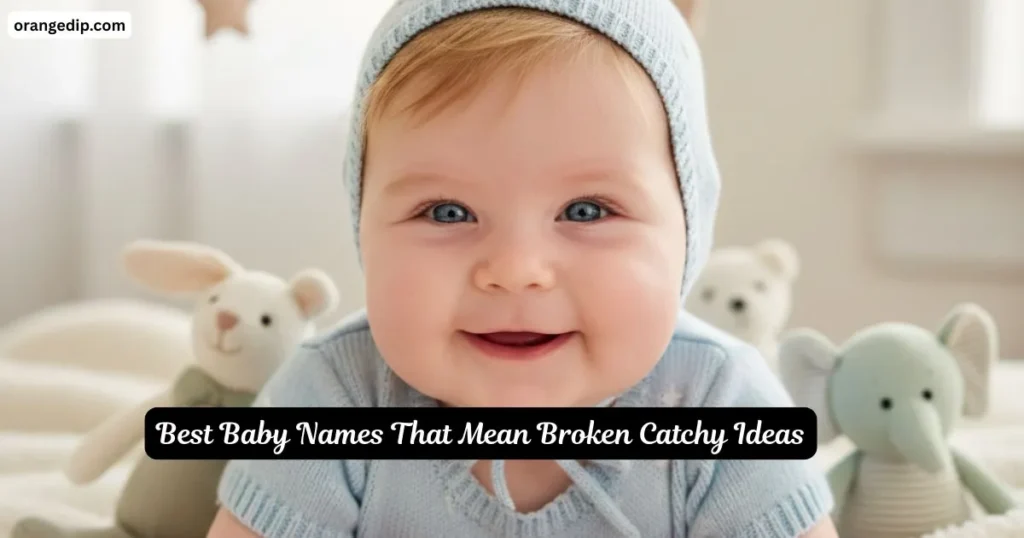 1300+ Best Baby Names That Mean Broken Catchy Ideas Best Baby Names That Mean Broken Catchy Ideas