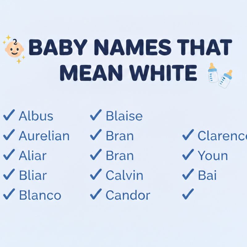 Find the perfect baby name meaning white, representing clarity, innocence, and brightness.